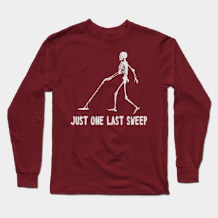 Metal Detecting Just One Last Sweep - Eye Voodoo Long Sleeve T-Shirt